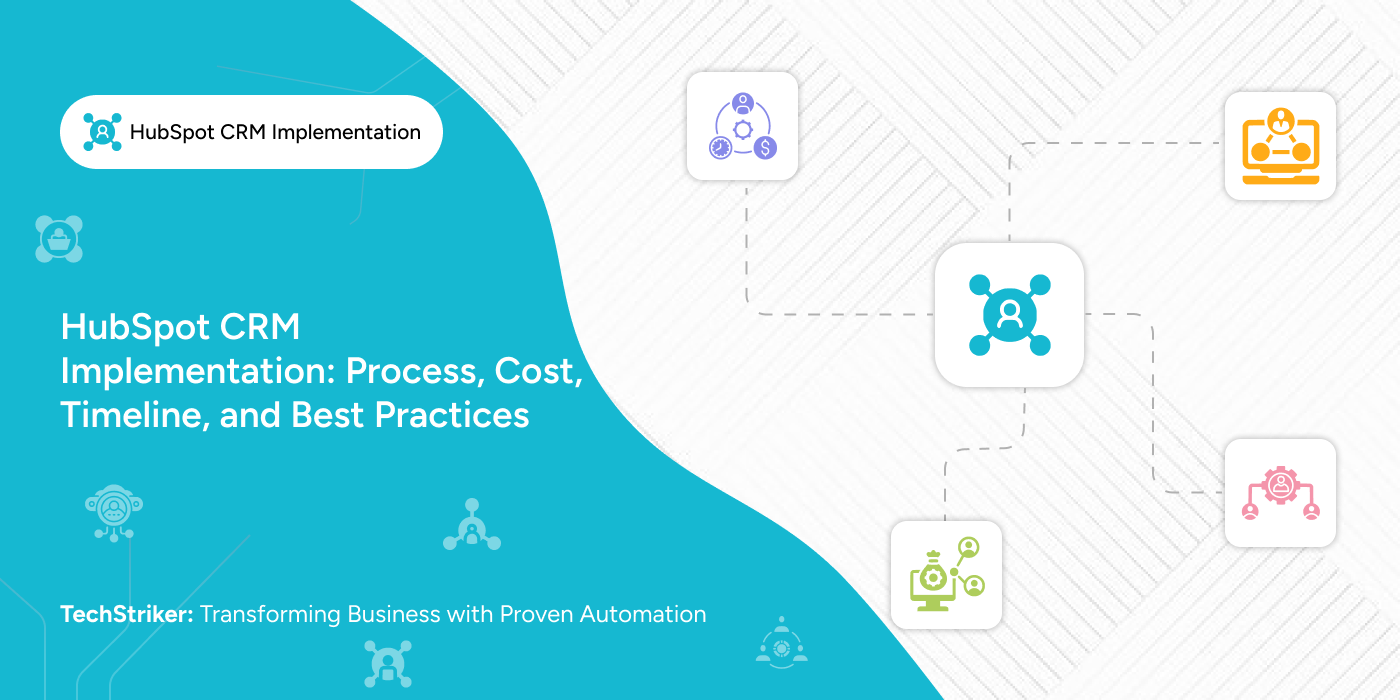 HubSpot CRM Implementation: Process, Cost, Timeline, and Best Practices