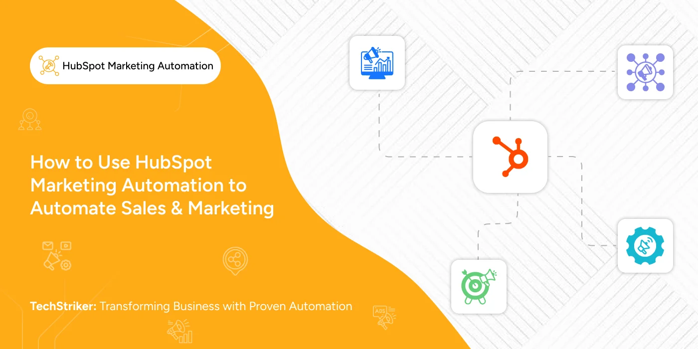 How to Use HubSpot Marketing Automation to Automate Sales & Marketing